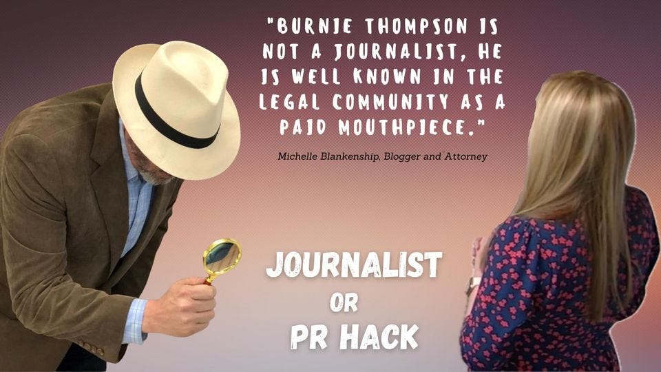 May be a graphic of 2 people and text that says '"BURNJE THOMPSON IS NOT A JOURNALIST, HE IS KNOWN IN THE LEGAL COMMUNITY ASA A AS PAJD MOUTHPIECE." M Michelle Blankenship. Blogger and Attorney JOURNALIST OR PR HACK'