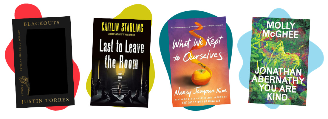 Book covers of Blackouts, Last to Leave the Room, What We Kept to Ourselves, and Jonathan Abernathy You Are Kind