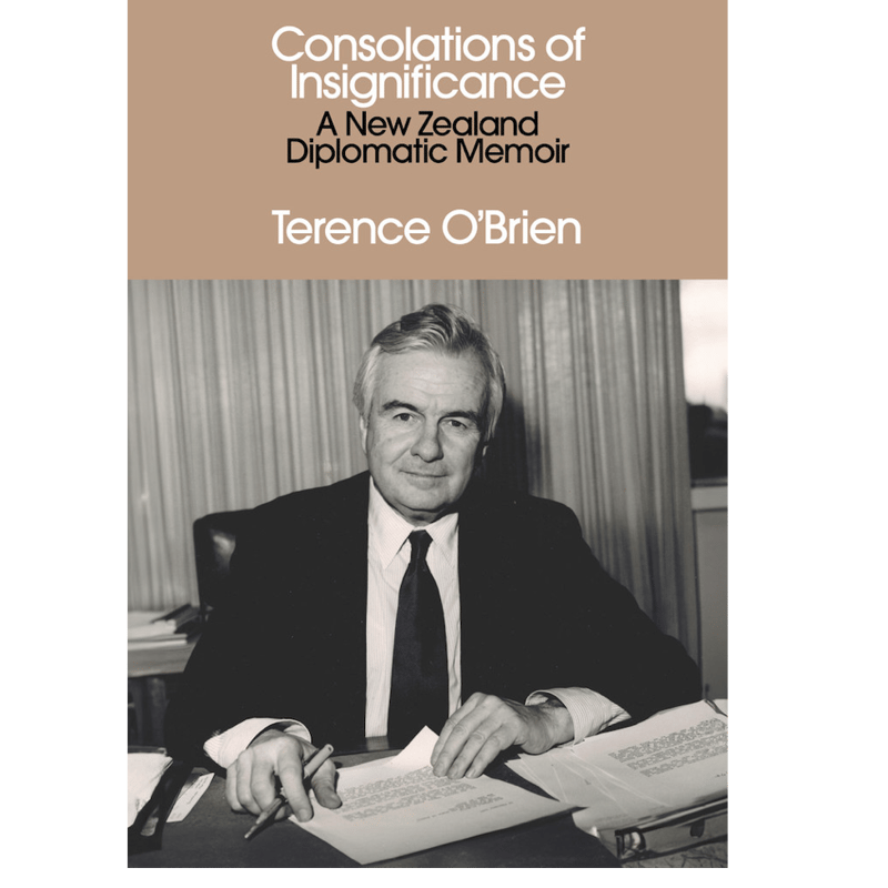 Cover Image for Launch of Consolations of Insignificance: A New Zealand Diplomatic Memoir by Terence O'Brien