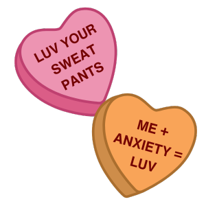 Hearts reading "Luv your sweat pants" and "Me + Anxiety = Luv"