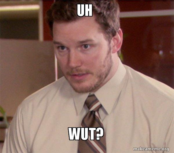 Uh Wut? - Andy Dwyer - Too Afraid To Ask | Make a Meme