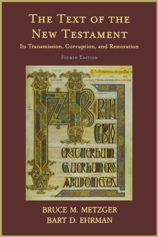 The Text of the New Testament: Its Transmission, Corruption, and  Restoration by Bruce M. Metzger | Goodreads