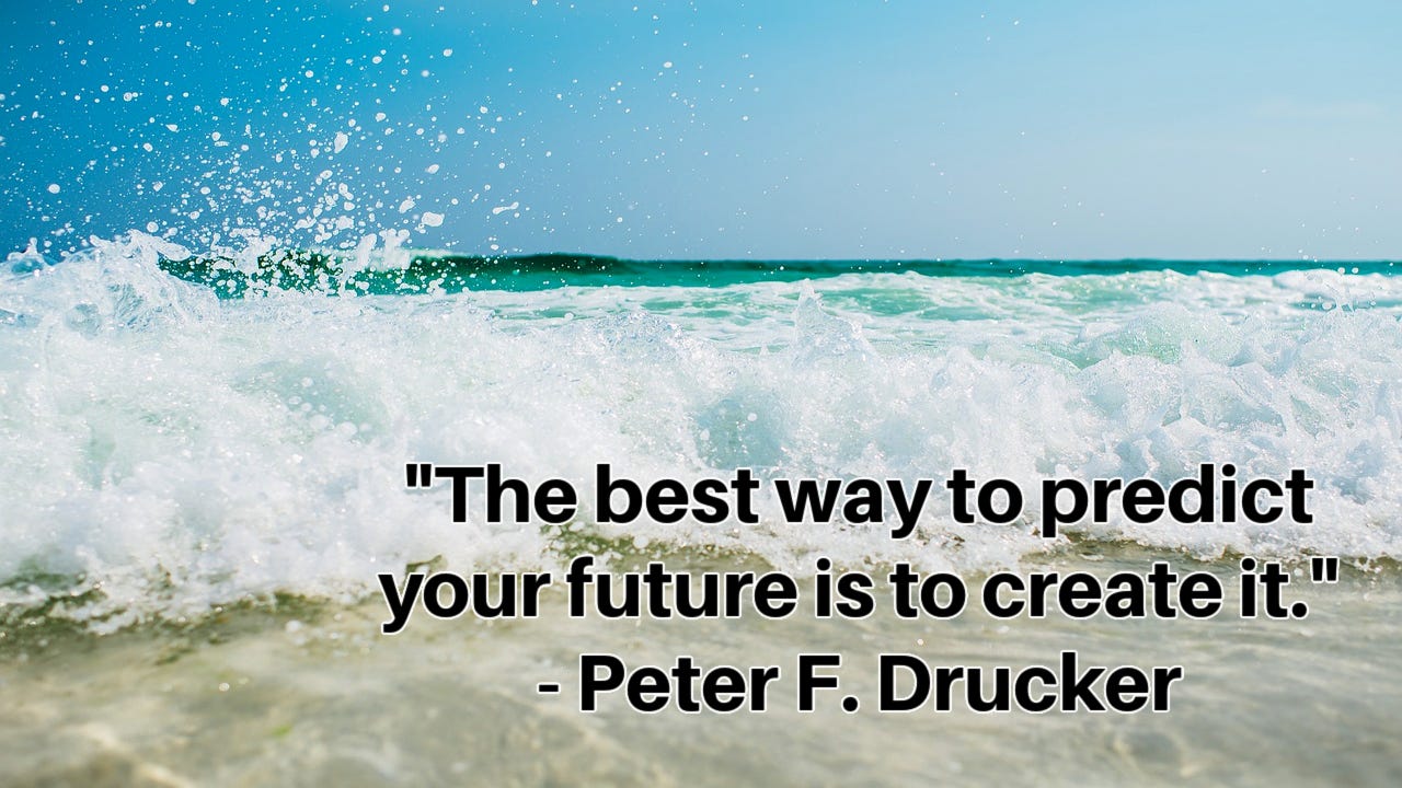 Splashing waves of an ocean scene crash onto a beach. Inset caption: “The best way to predict your future is to create it.” - Peter F. Drucker