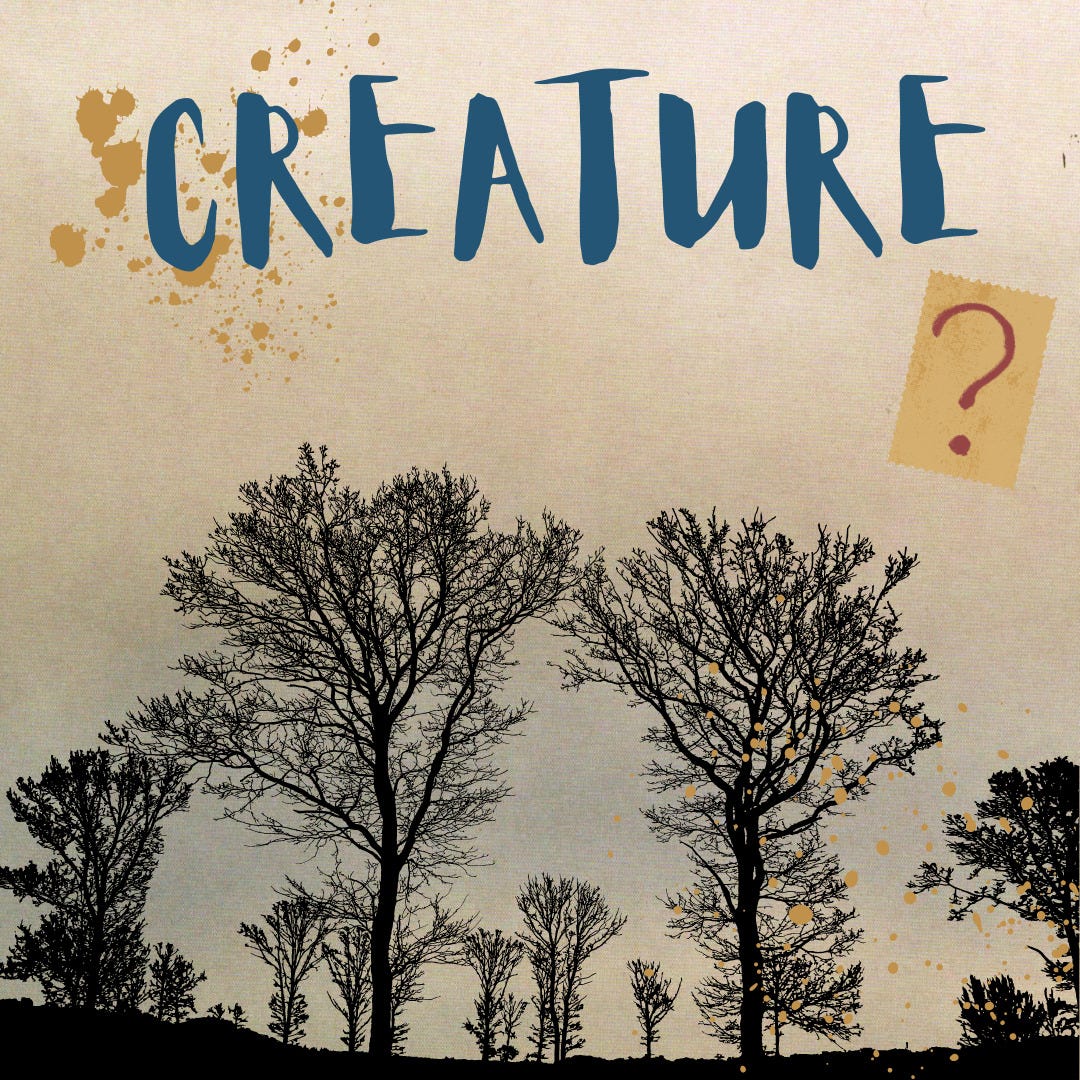 A white background with sillouhettes of trees. Above the word "CREATURE" is written in big blue letters. There are yellow spots of paint along it. To the right there is a yellow slip of paper with a red question mark on it.