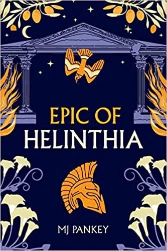Book cover of Epic of Helinthia. The cover is a dark blue adorned with a Greek helmet, a diving falcon, a Greek temple, and assorted foliage.