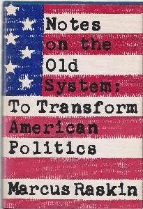 Notes on the Old System - To Transform American Politics