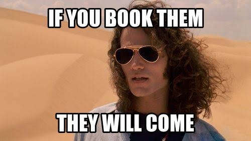 Mark Robbins on Twitter: "@spodrock @litmusapp Yes! alt: Jim Morrison, from  the film Wayne's World 2, saying "if you book them, they will come."  https://t.co/w1fwg3LLtc" / Twitter