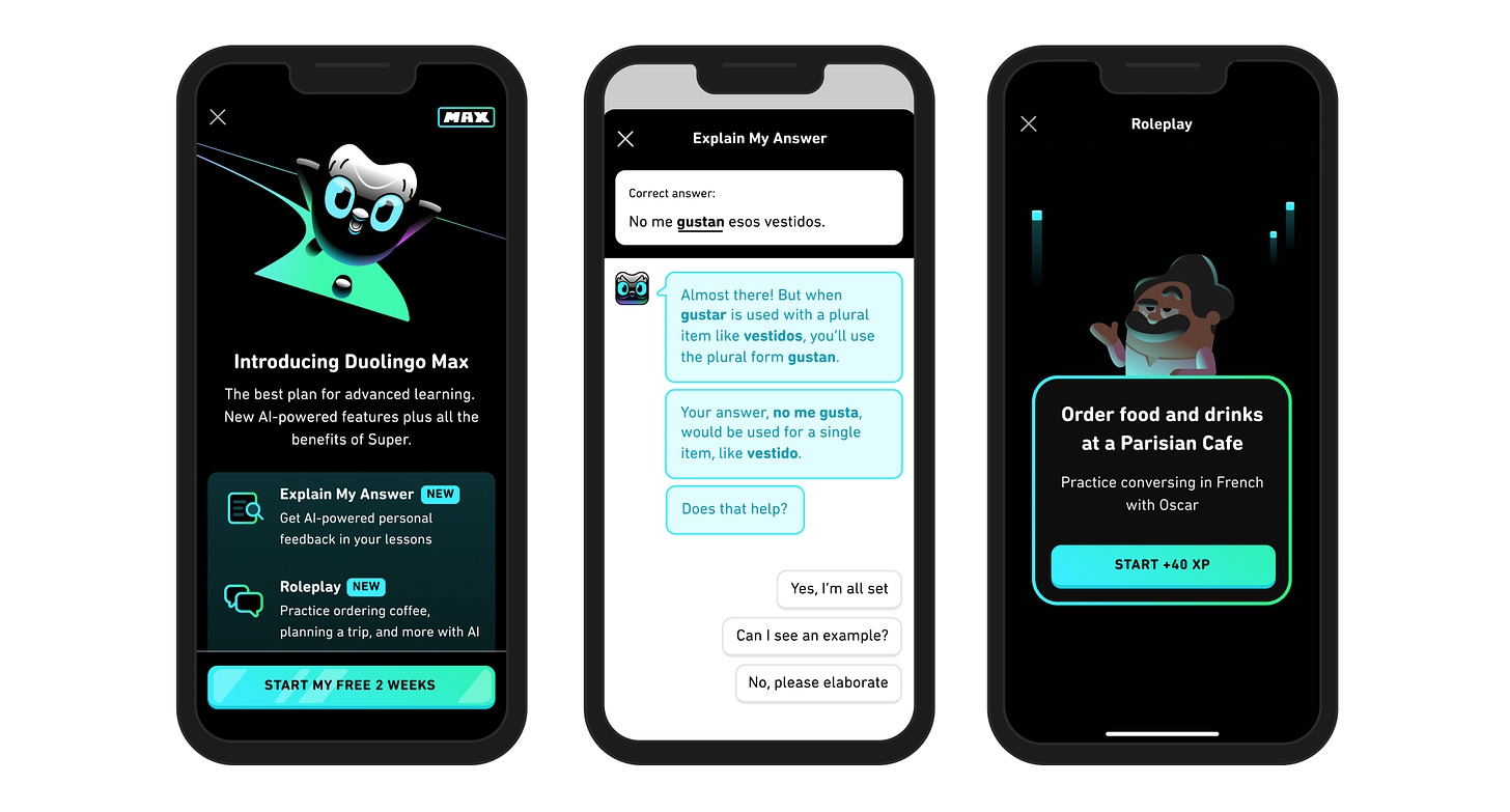 Three iPhone screens. The leftmost screen says Introducing Duolingo Max and offers short descriptions of the two new features, Explain My Answer and Role Play. There is a button directing the user to start a free trial. The second screen shows a snippet of an Explain My Answer chat, correcting someone's use of the verb "gustar." The chatbot explains that gustar changes form for plural items to be "gustan." The learner's answer "no me gusta" does not match the item "vestidos," which is plural. The third screen is an intro to a Role Play scenario: ordering food and drinks at a Parisian cafe with Oscar.