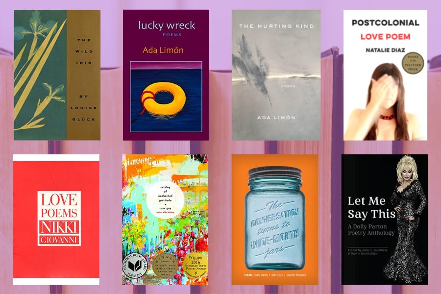 Collage of book covers over a purple tinted background of books: The Wild Iris by Louise Gluck, Lucky Wreck by Ada Limon, The Hurting Kind by Ada Limon, Postcolonial Love Poem by Natalie Diaz, Love Poems by Nikki Giovanni, Catalog of Unabashed Gratitude by Ross Gay, The Conversation Turns to Wide-Mouth Jars by Cathy Carlisi and Beth Gylys and Jennifer Wheelock, and Let Me Say This: A Dolly Parton Poetry Anthology edited by Julie E. Bloemeke and Dustin Brookshire