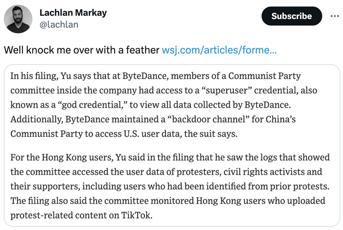  Lachlan Markay @lachlan Well knock me over with a feather https://wsj.com/articles/former-bytedance-executive-claims-chinese-communist-party-accessed-tiktoks-hong-kong-user-data-e9d5554f
