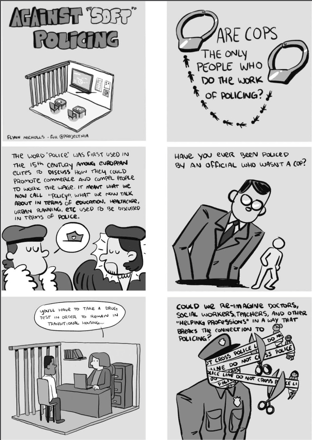 Comic found in the book “No More Police!” with the thesis that administrative efforts also do the work of policing. This is evidenced by the history and origins of the word police (related to policy formation in the 15th century) and the question: have you ever been policed by an official who was not a cop?