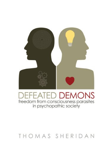 Defeated Demons: Freedom from Consciousness Parasites in Psychopathic Society by [Thomas Sheridan]