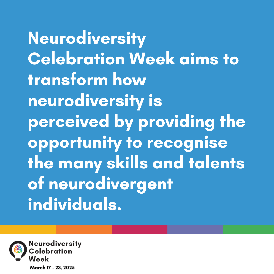 Neurodiversity Celebration Week aims to transform how neurodiversity is percieved by providing opportunity to recognise the many skills and talents of neurodivergent individuals.