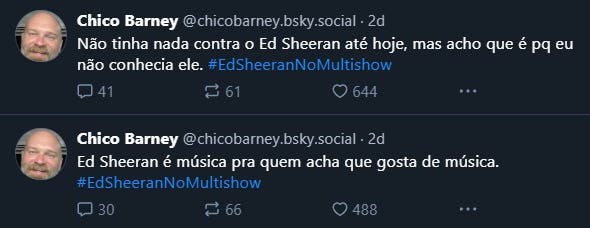 Chico: Não tinha nada contra o Ed Sheeran até hoje, mas acho que é pq eu não conhecia ele / Ed Sheeran é música pra quem acha que gosta de música