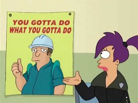 Futurama - Ya Gotta Do What Ya Gotta Do - YouTube