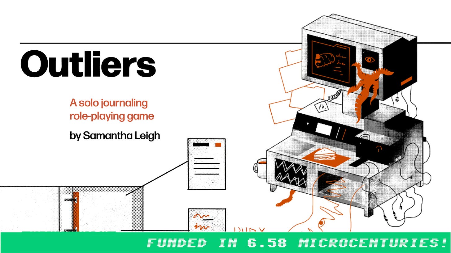 The Kickstarter banner for Outliers, which shows the title with the text "A solo journaling role-playing game by Samantha Leigh". Below the text is a drawing of a binder and a couple pages. To the right is a funky computer. A banner at the bottom reads "Funded in 6.58 microcenturies!