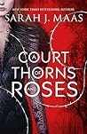 A Court of Thorns and Roses (A Court of Thorns and Roses, #1)