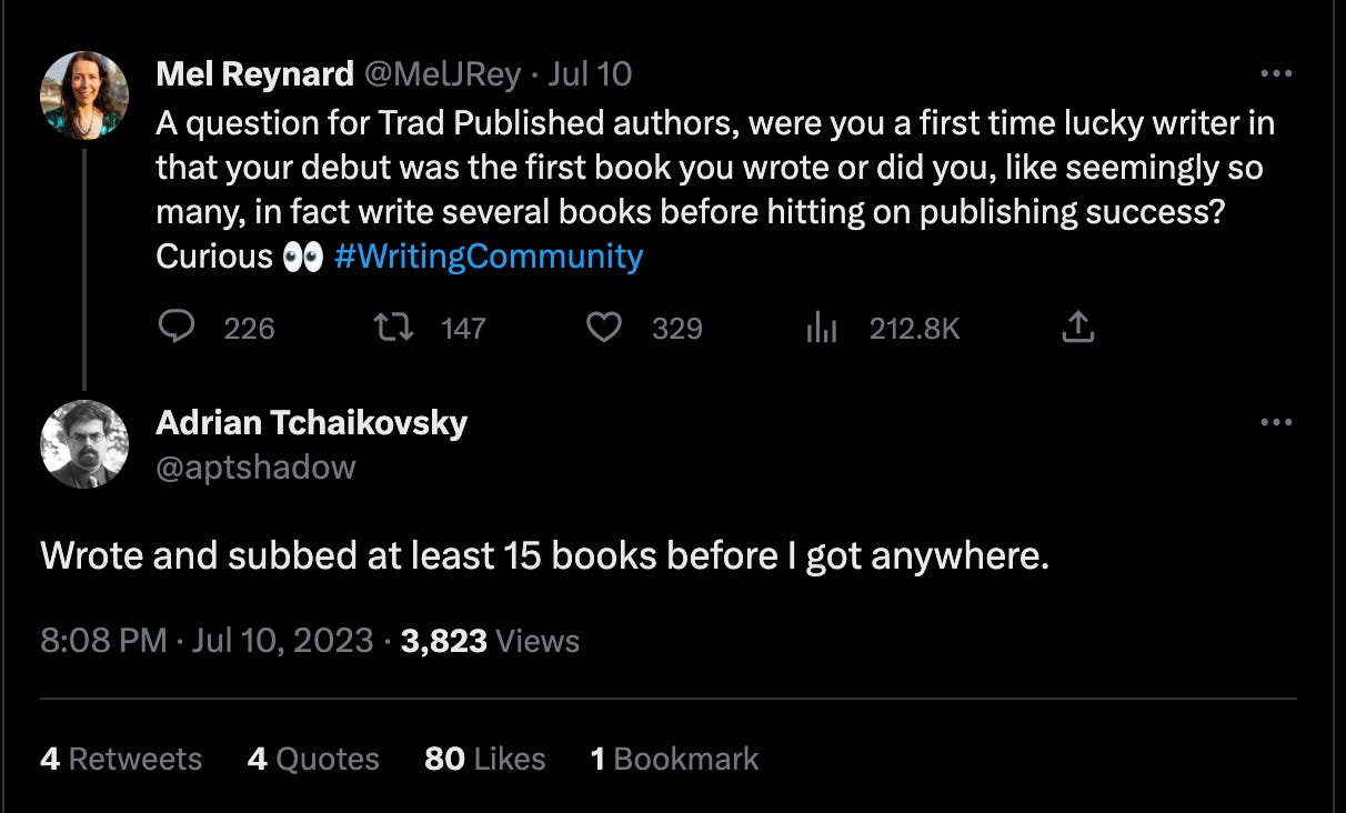 Adrian Tchaikovsky replies to my tweet saying "Wrote and subbed at least 15 books before I got anywhere."