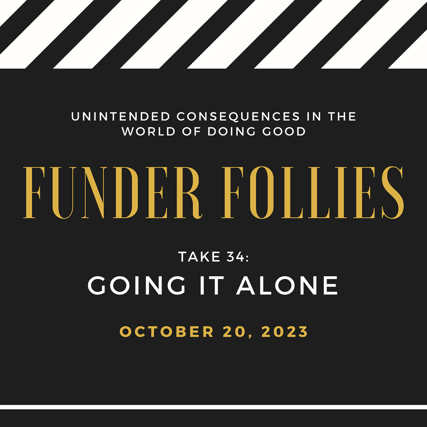 black and white move clapper board for Funder Follies Take #34, Going it Alone, published on October 20, 2023