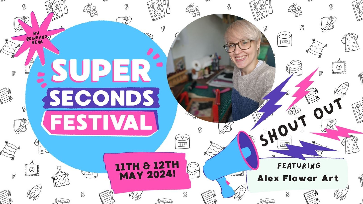 Super Seconds Festival by Ink and Bear 1st & 2nd April 2023 Shout Out featuring Alex Flower Art