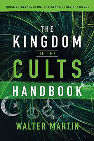 The Kingdom of the Cults Handbook: Quick Reference Guide to Alternative  Belief Systems by Walter Ralston Martin | Goodreads