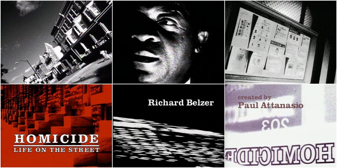 This image is a six-panel collage of shots from Homicide: Life on the Street's Season 1 opening-credits sequence. Top Row: 1) A tilted, black-and-white shot of a Baltimore, Maryland street (left); 2) A black-and-white shot of actor Yaphet Kotto's face (center); and 3) A black-and-white shot of a wall corkboard inside the Baltimore Homicide Unit's squad room (right). Bottom Row: 4) The series's red-tinted title card (left); 5) A black-and-white shot of actor Richard Belzer's onscreen credit (center); and 6) Paul Attanasio's onscreen "Created By" credit, overlaying a reversed black-and-white image of the Homicide squad's entrance door (right). This image is a six-panel collage of shots from Homicide: Life on the Street's Season 1 opening-credits sequence. Top Row: 1) A tilted, black-and-white shot of a Baltimore, Maryland street (left); 2) A black-and-white shot of actor Yaphet Kotto's face (center); and 3) A black-and-white shot of a wall corkboard inside the Baltimore Homicide Unit's squad room (right). Bottom Row: 4) The series's red-tinted title card (left); 5) A black-and-white shot of actor Richard Belzer's onscreen credit (center); and 6) Paul Attanasio's onscreen "Created By" credit, overlaying a reversed black-and-white image of the Homicide squad's entrance door (right).