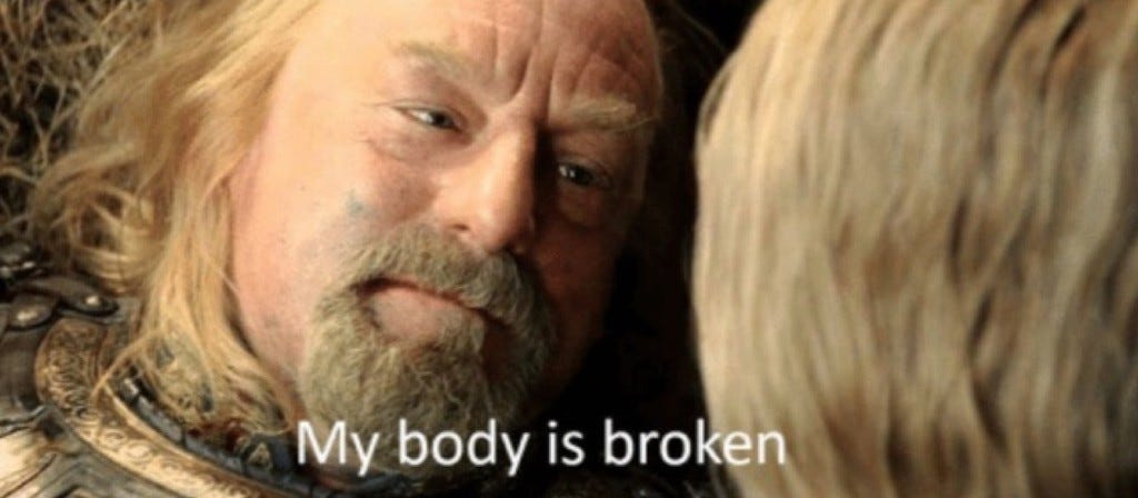 Théoden saying "My body is broken"