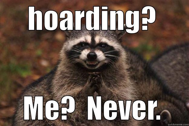 raccoon hoarding - HOARDING? ME?  NEVER. Evil Plotting Raccoon