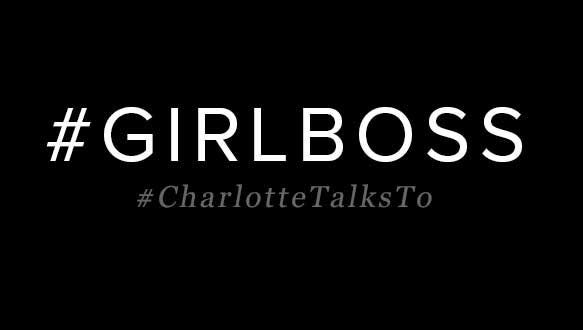 Girl Boss: Charlotte Talks To