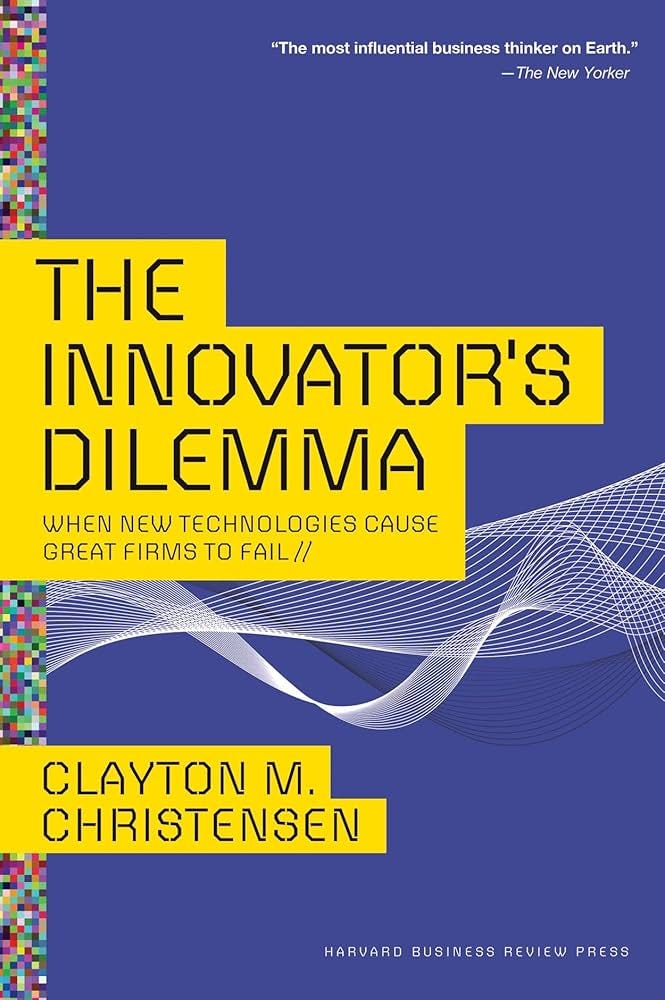 The Innovator's Dilemma: When New Technologies Cause Great Firms to Fail [Book]