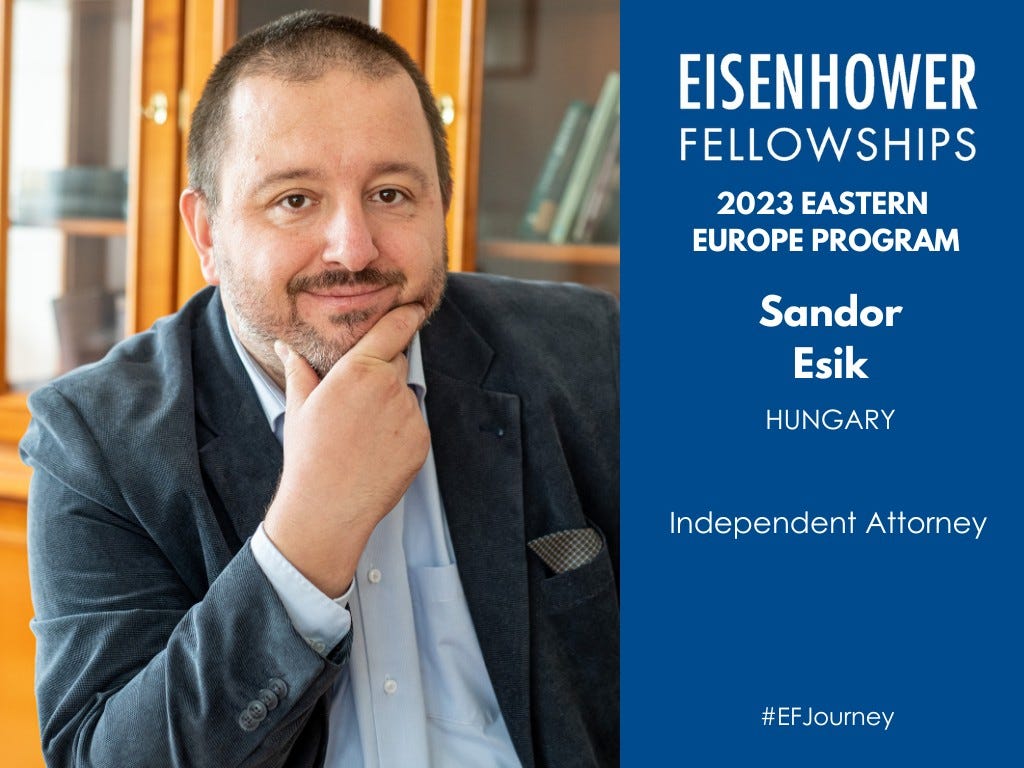 May be an image of 1 person and text that says 'EISENHOWER FELLOWSHIPS 2023 EASTERN EUROPE PROGRAM Sandor Esik HUNGARY Independent Attorney #EFJourney'