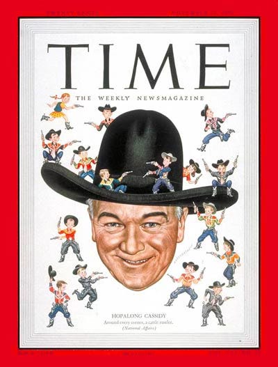 Time Magazine cover Nov. 27, 1950. An illustration of William Boyd wearing his signature black cowboy hat. He’s surrounded by dozens of tiny kids dressed in full cowboy gear. The caption reads “Hopalong Cassidy: Around every corner, a cattle rustler.”