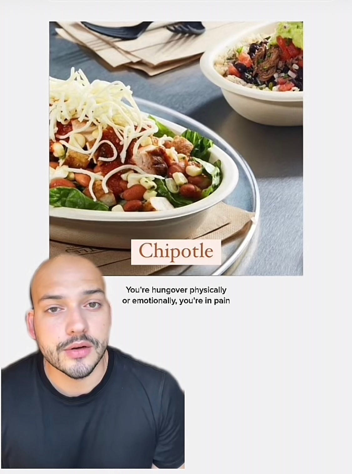 Screenshot of a TikTok. There’s a promotional photograph of a Chipotle burrito bowl. A man is beneath it. The closed caption reads: “You’re hungover physically or emotionally, you’re in pain.”