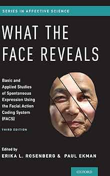 What the Face Reveals: Basic and Applied Studies of Spontaneous Expression  Using the Facial Action Coding System (FACS) (Series in Affective Science):  Rosenberg, Erika L., Ekman, Paul: 9780190202941: Amazon.com: Books