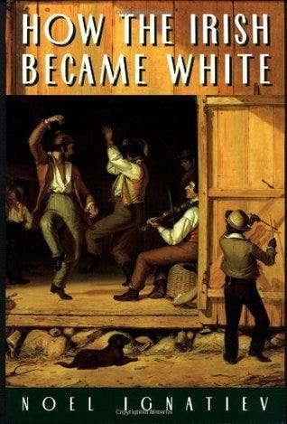 How the Irish Became White by Noel Ignatiev | Goodreads