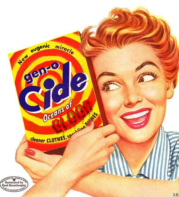 Fake advertisement mimicing a 1950s ad for laundry detergent, but this is gen o cide, the new eugenic miracle. Now in oceans of blood!