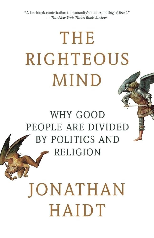 The Righteous Mind: Why Good People Are Divided by Politics and Religion:  Haidt, Jonathan: 9780307455772: Amazon.com: Books