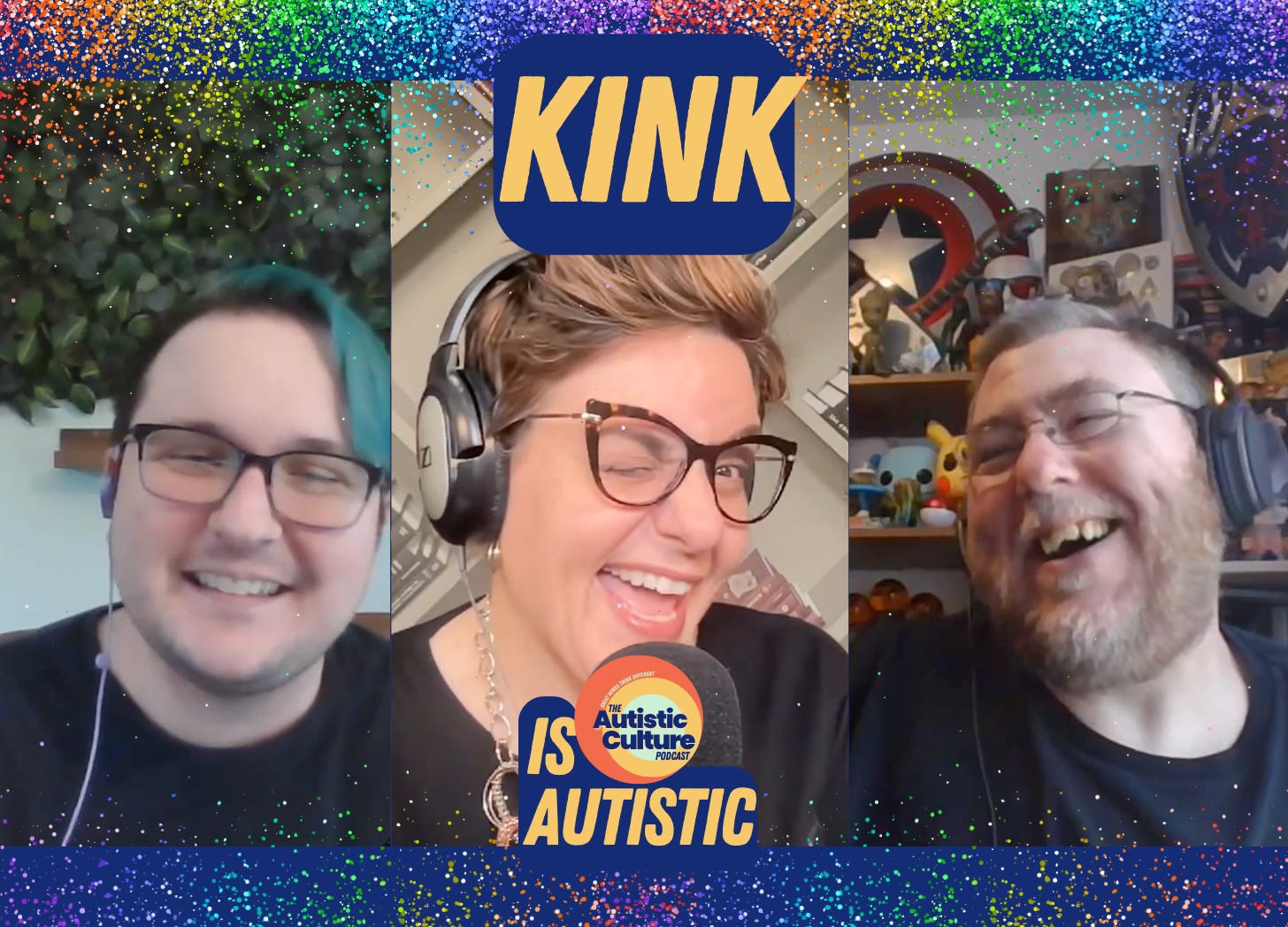 Matt Lowry, LPP, Dr. Angela Lauria, and Dr. Kade Sharp, recording a podcast. The text reads: Kink is Autistic. Rainbow glitter decorates the edges.