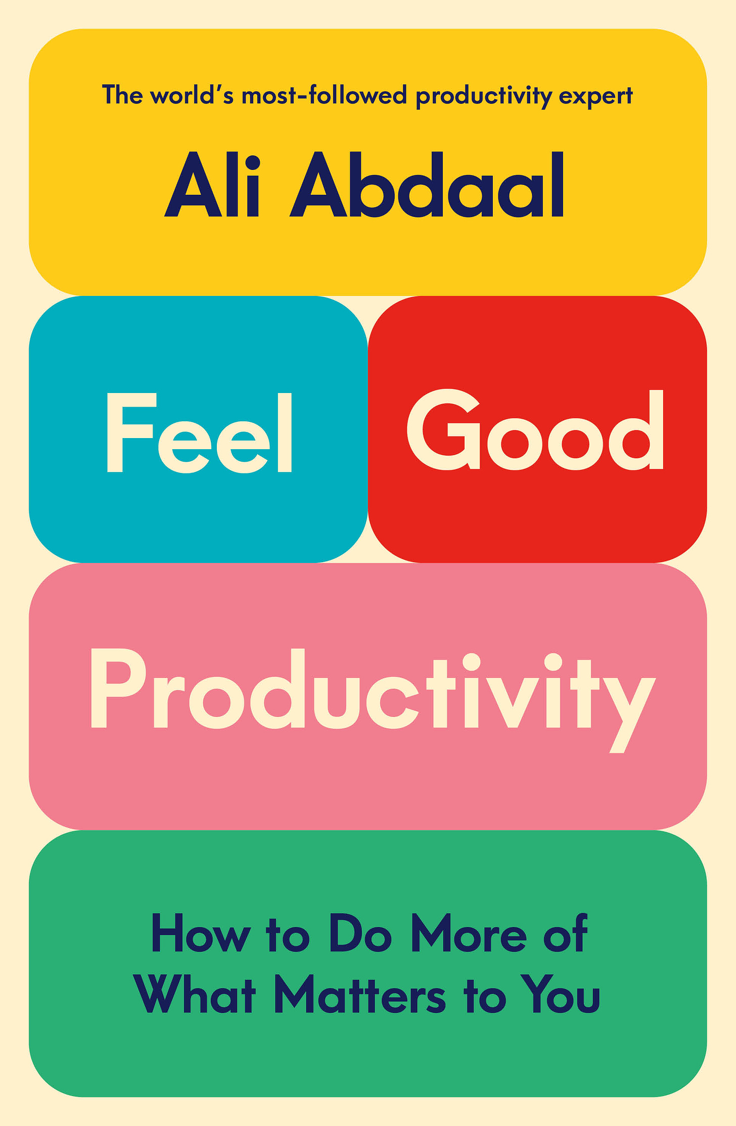 Feel-Good Productivity: How to Do More of What Matters to You by Ali Abdaal  | Goodreads