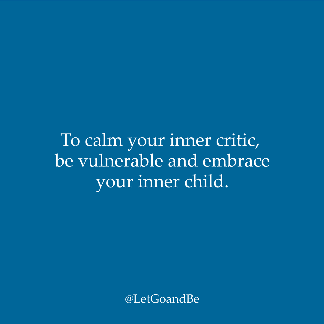 Calm your inner critic by embracing your inner child.