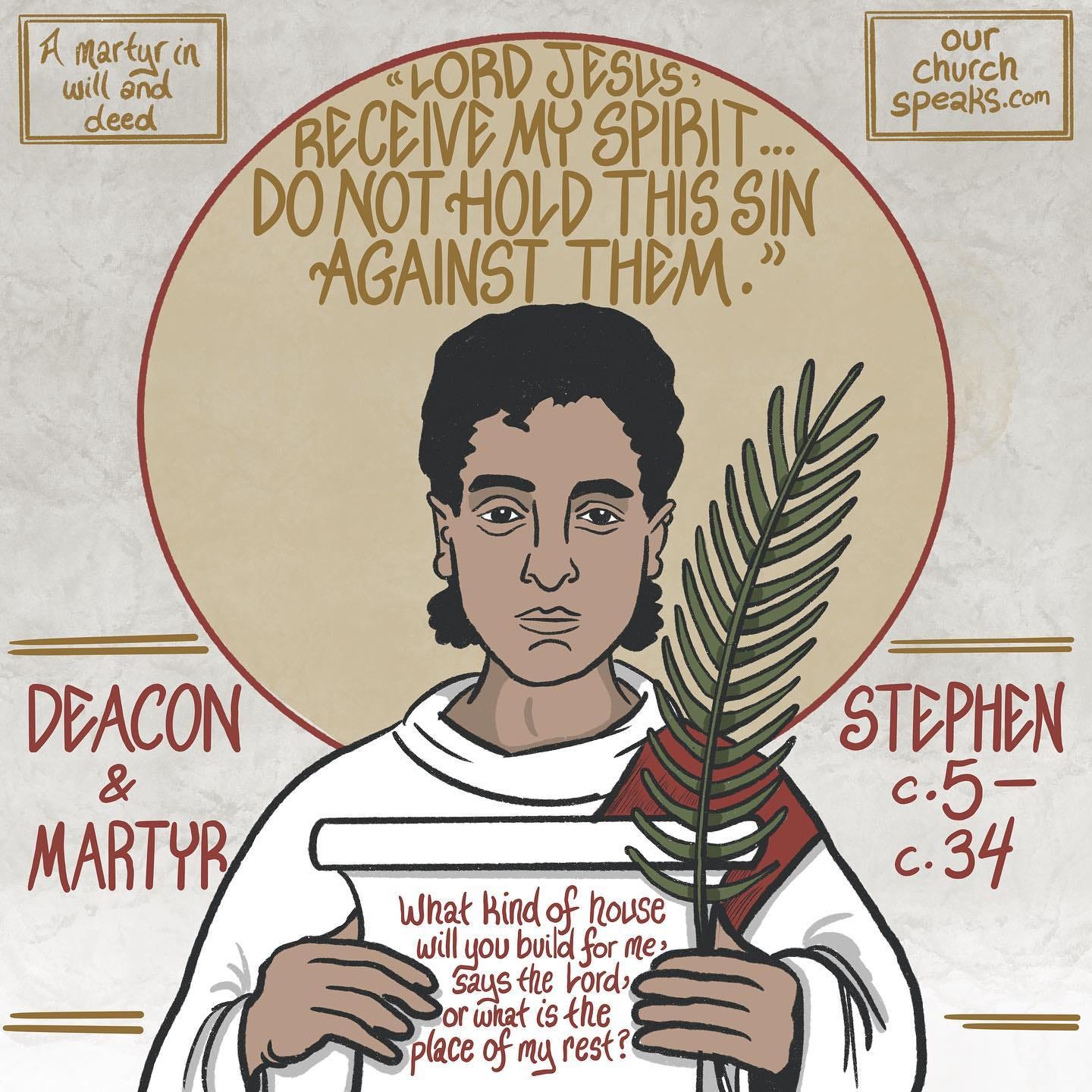A graphic of St Stephen reading “Lord Jesus, receive my spirit. Do not hold this sin against them.” (c. 5 - c. 34), Deacon and Martyr. Stephen is holding a large palm branch.