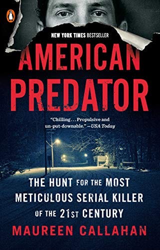 Amazon.com: American Predator: The Hunt for the Most Meticulous Serial  Killer of the 21st Century eBook : Callahan, Maureen: Kindle Store