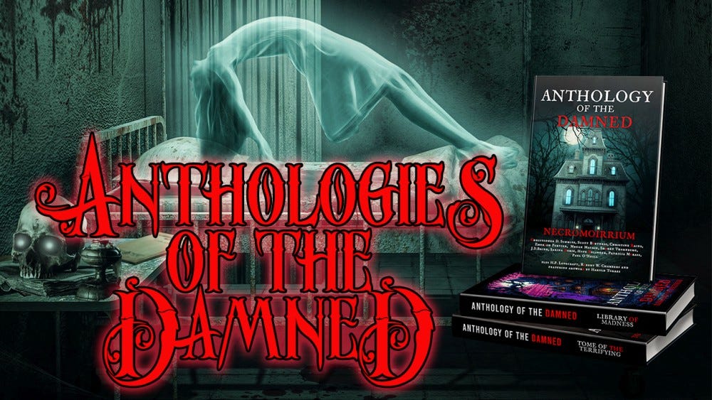 Anthologies of the damned (coming soon)