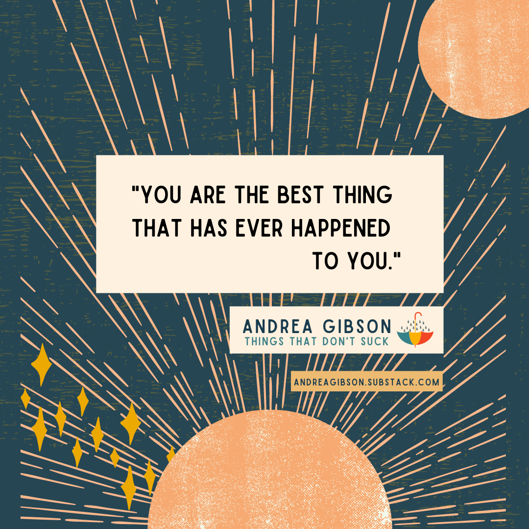 Andrea Gibson poem: "You are the best thing that has ever happened to you." written in blue with pink sun and moon artwork in the background