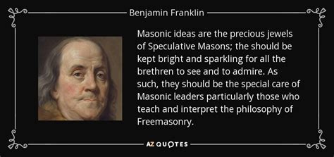 Benjamin Franklin quote: Masonic ideas are the precious jewels of ...