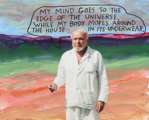 The image is a magazine cut out of an older man wearing pyjamas, pasted on top of a watercolour landscape. There is a handwritten speech bubble above the man's head that reads "My mind goes to the edge of the universe, while my body mopes around the house in its underwear". 