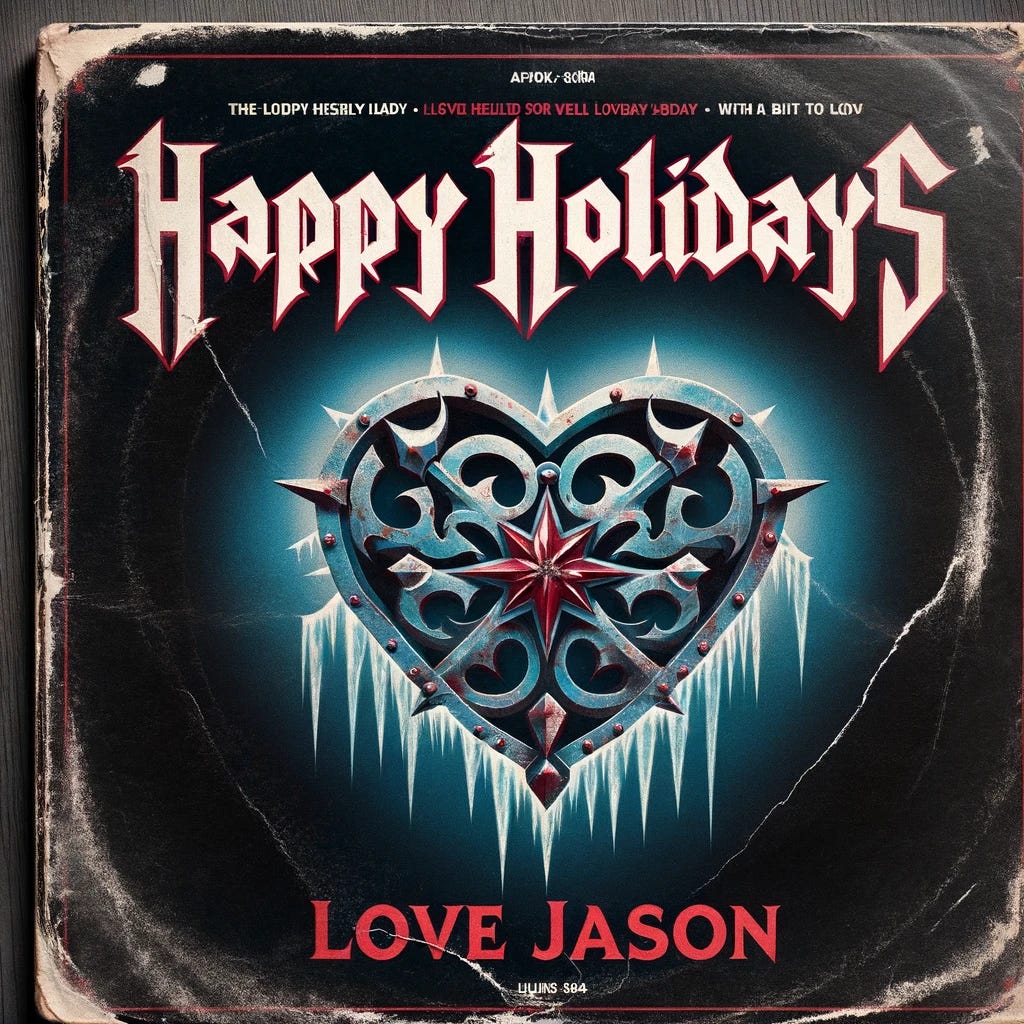 A vintage heavy metal album cover for the band 'Happy Holidays'. The band name is in a gothic and slightly frosty font, evoking a holiday theme with a metal twist. The album title 'Love Jason' features a heart, but with an edgy design, resembling iron with a bit of rust. The color palette is dark, with deep reds, blacks, and a hint of icy blue. The album cover looks scuffed and well-played, reminiscent of the 1980s heavy metal aesthetic. Size: 1024x1024.