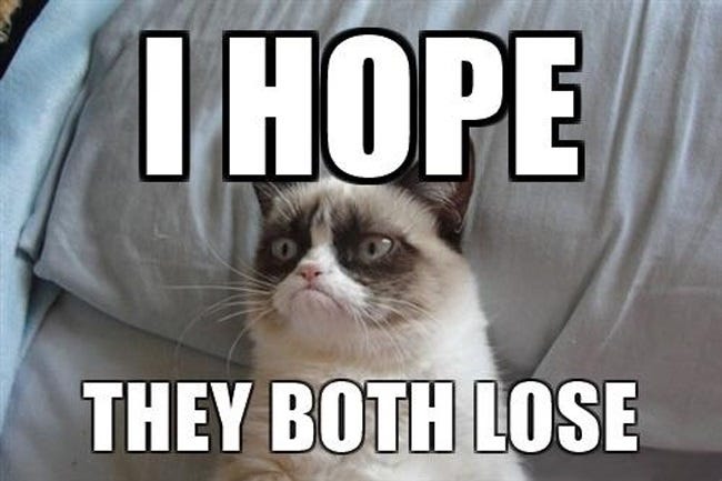 Grumpy Cat meme with the cat looking annoyed and the caption 'I HOPE THEY BOTH LOSE'
