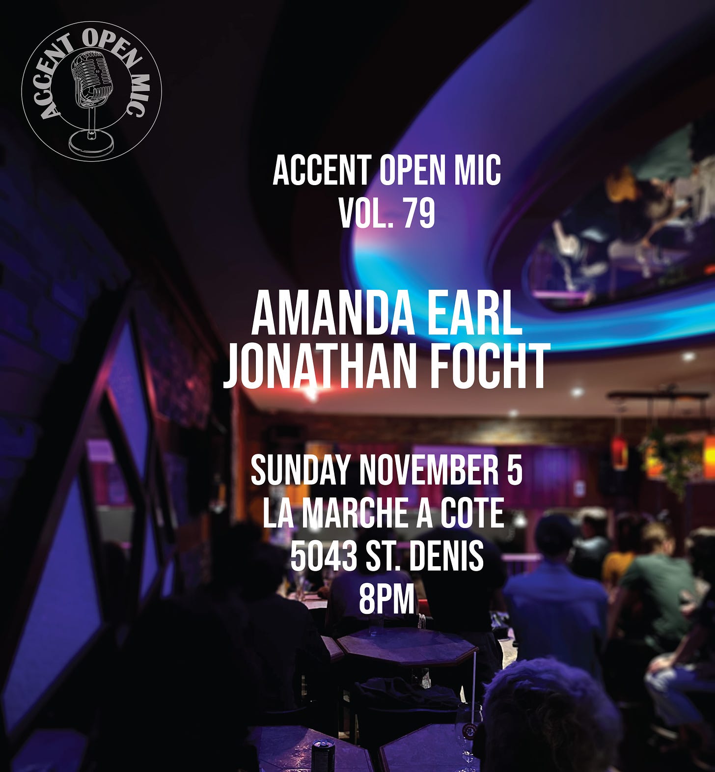 IMAGE: background of crowd Logo of a microphone with words Accent Open Mic in a circle TEXT: Accent Open Mic/Vol. 79/Amanda Earl/Jonathon Focht/Sunday, November 5, 2023/La March a Cote/5043 St. Denis, 8pm