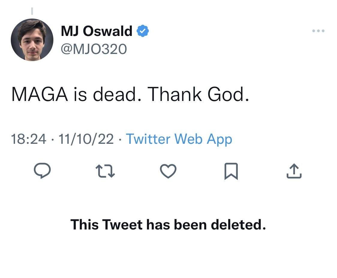 May be a Twitter screenshot of 1 person and text that says 'MJ Oswald @MJO320 MAGA is dead. Thank God. 18:24 11/10/22 Twitter Web App × This Tweet has been deleted.'